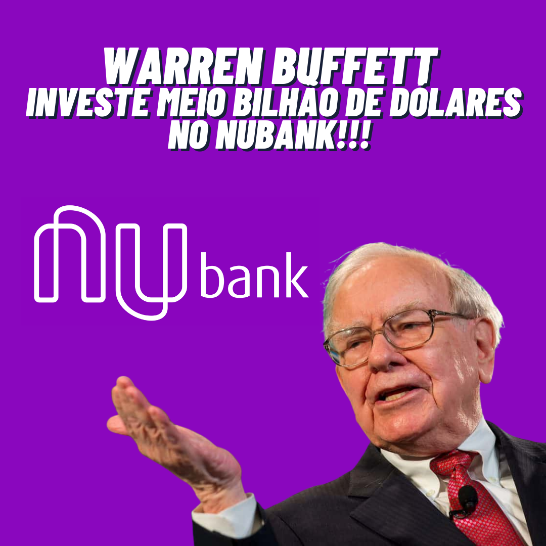 Warren Buffett investe meio bilhão de dólares no Nubank
